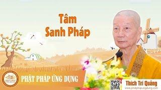 Tâm Sanh Pháp - HT Thích Trí Quảng 2016