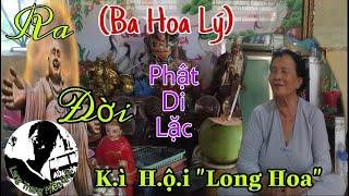 Cô Ba Hoa Lý giải về "Hội Long Hoa" Phật Di lặc Kì Hạ Ngươn núi c.ấm linh thiêng