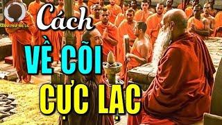 Nhà sư chỉ cách VỀ CÕI CỰC LẠC nhanh nhất dễ nhất ... Rất hay nên nghe