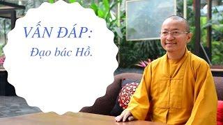 Vấn đáp: Đạo bác Hồ | Thích Nhật Từ