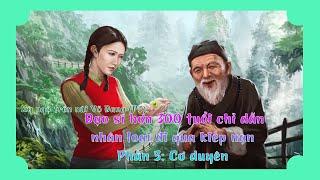 Đạo sĩ hơn 300 tuổi chỉ dẫn nhân loại đi qua kiếp nạn Phần 3: Cơ duyên