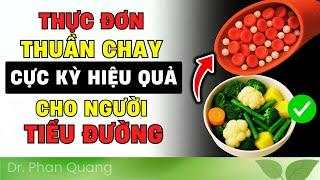 🔴 5 MÓN CHAY "THẦN THÁNH" CHO NGƯỜI TIỂU ĐƯỜNG - VỪA NGON VỪA ỔN ĐỊNH ĐƯỜNG HUYẾT! Dr Phan Quang