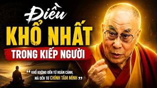 Điều Khổ Nhất Trong Kiếp Người Không Nằm Ở Số Phận - Nghe Một Lần Mà Ngộ Ra Cả Đời | Đức Dalai Lama