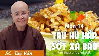 Món 14 : Tàu Hũ Hấp Sốt Xá Bấu | Cực hấp dẫn và rất đơn giản