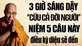 3 Giờ Sáng Dậy "Cứu Cả Đời Người" NIỆM 5 CÂU NÀY Điều Kỳ Diệu Sẽ Đến | Thánh Đức Dalai Lama