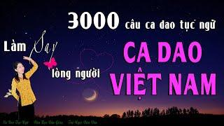 3000 câu Ca Dao Tục Ngữ theo chủ đề | CA DAO VIỆT NAM | Văn Học Dân Gian