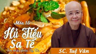 Sư Cô Tuệ Vân hướng dẫn làm HỦ TIẾU SA TẾ ngon tuyệt mà đơn giản, và bí quyết đặc biệt làm SA TẾ