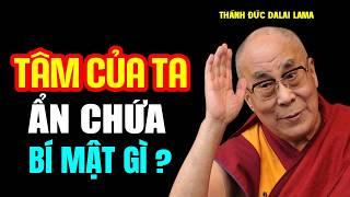 Đức Thánh Khai Ngộ Tâm Của Ta Ẩn Chứa Bí Mật Gì - Thánh Đức Đalai Lama