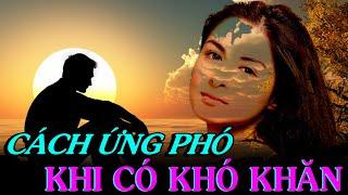CÁCH ỨNG PHÓ KHI CÓ KHÓ KHĂN - Thiền Đạo