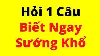 Hỏi 1 Câu, Biết Ngay Cuộc Đời Sướng hay Khổ