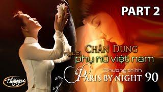 Paris By Night 90 - Chân Dung Người Phụ Nữ Việt Nam (Part 2)
