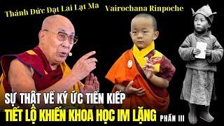 Thánh Đức Dalai Lama tiết lộ sự thật về ký ức tiền kiếp khiến các nhà khoa học lặng người