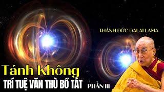 Dễ hiểu về Tánh không khi nghe Thánh Đức Dalai Lama khai ngộ