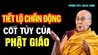 Tiết Lộ Chấn Động Cốt Tủy Của Phật Giáo "Bạn Đã Biết ?" - Thánh Đức Đalai Lama khai ngộ
