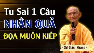 Tu Sai Một Câu Nhân Quả Đọa Muôn Kiếp - Người Có Trí Chớ Xem Thường | Thầy Thích Giác Khang