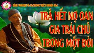 Trả Hết Nợ Oan Gia Trái Chủ Trong Một Đời  _ Hòa Thượng Tịnh Không | Kênh YouTube Thích Nhuận Hóa