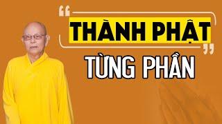 Thành Phật Từng Phần - HT.Thích Từ Thông