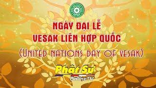 VIDEO: Giới thiệu Đại lễ Phật Đản Vesak Liên Hiệp Quốc 2019