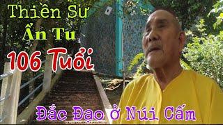 Xuất hiện Thiền Sư ẩn tu 106 tuổi Đắc Đạo ở thiên cấm Sơn (núi cấm)