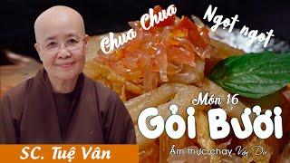 Sư Cô Tuệ Vân hướng dẫn GỎI BƯỞI ngon tuyệt mà đơn giản, và bí quyết TÁCH BƯỞI cực kỳ dễ