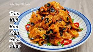 TÔM KHÔ RIM MẶN NGỌT CHAY ăn hao cơm| Món Chay Mỗi Ngày| Delicious Vietnamese vegetarian dishes