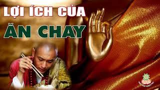 ĂN CHAY THẾ NÀO CHO ĐÚNG - Lợi ích kỳ diệu của  việc Ăn Chay ( rất hay ) - Những Lời Phật dạy