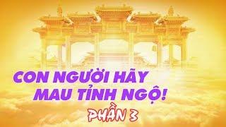 Con người hãy mau tỉnh ngộ - Phần 3 - Tinh Hoa TV