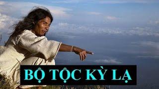 Kỳ lạ: Bộ tộc sống giữa rừng sâu nhưng biết hết mọi việc diễn ra khắp thế giới