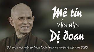 MÊ TÍN DỊ ĐOAN - Đối thoại với TS Thích Nhất Hạnh