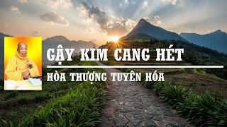 Gậy Kim Cang Hét - Hòa Thượng Tuyên Hóa