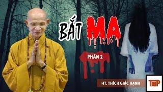 BẮT MA (phần 2) - HT THÍCH GIÁC HẠNH MỚI NHẤT 2016 │ Kênh THP