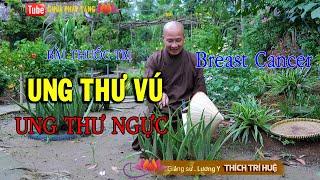TRỊ UNG THƯ NGỰC - Breast Cancer. Rất hay, không thể bỏ qua. Thầy Thích Trí Huệ 2020