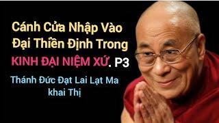 Cánh cửa nhập vào ĐẠI THIỀN ĐỊNH trong kinh ĐẠI NIỆM XỨ || Thánh Đức Đạt Lai Lạt Ma Khai Thị