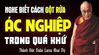 Nghe Để Biết Cách Gột Rửa Ác Nghiệp Từ Trong Quá Khứ - Thánh Đức Dalai Lama