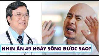 TS dinh dưỡng chính thức lên tiếng về vụ Thiền nhịn ăn 49 ngày, cơ sở khoa học nói gì?