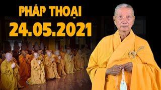 Pháp thoại mới 24.05.2021 Trưởng lão Hòa thượng Thích Trí Quảng