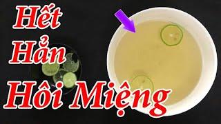 Ngậm cốc nước này mỗi ngày, hôi miệng hay răng ố vàng đến cơ não cũng phải hết