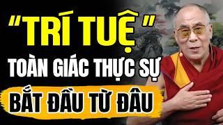 Trí Tuệ Toàn Giác Bắt Đầu Từ Đâu? Con Đường Thức Tỉnh Từ Một Niệm Giác Ngộ | Thánh Đức Dalai Lama