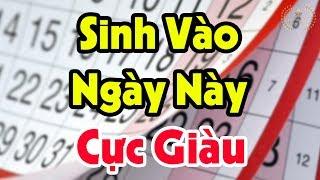 Nhà Có Người Sinh Vào NGÀY ÂM LỊCH Này Trời Định Số Mệnh GIÀU SANG Cả Gia Đình Hưởng Lộc Cả Đời