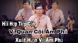 Hồi Hợp Tiếp Cận Vị Quan Cõi Âm Phủ Ngày Ở Trần Gian Đêm Xuất H.ồn Về Âm Phủ