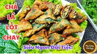 CHẢ LÁ LỐT CHAY Siêu Ngon, Nhân mới lạ Hấp Dẫn hơn