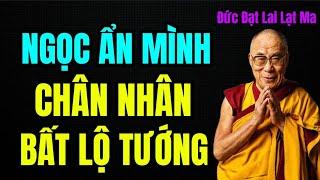 Ngọc Ẩn Mình,Chân Nhân Bất Lộ Tướng || Đức Đạt Lai Lạt Ma