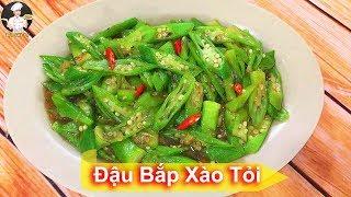 ĐẬU BẮP XÀO TỎI | Món ăn thanh đạm bổ dưỡng | Bếp Của Vợ