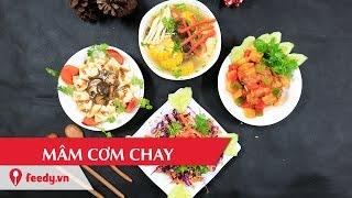 Hướng dẫn cách làm mâm cơm chay ngày lễ tết với #Feedy