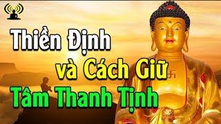 LỜI PHẬT DẠY VỀ THIỀN ĐỊNH VÀ CÁCH GIỮ TÂM THANH TỊNH - THÍNH PHÁP ÂM