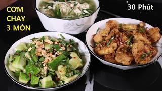 Chỉ 30 phút cho Bữa Cơm Chay 3 món thanh đạm - Thực đơn Món Chay Ngon cho gia đình bạn