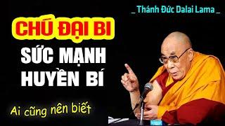 Chú Đại Bi Có Một Sức Mạnh Ít Ai Dám Nói, Nhưng Không Như Bạn Nghĩ - Thánh Đức Dalai Lama