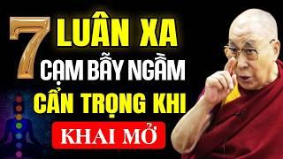 LUÂN XA LÀ GÌ ? " 7 CẠM BẪY NGẦM " CẦN HẾT SỨC THẬN TRỌNG KHI KHAI MỞ | Thánh Đức Dalai Lama