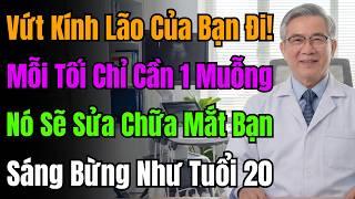 Mắt Mờ, Nhìn Kém Sau Tuổi 60? Ăn Món Này Mỗi Tối, Sáng Dậy Mắt Sáng Bất Ngờ.