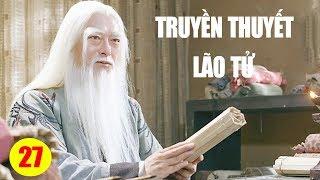 Phim Mới 2019 | Truyền Thuyết Lão Tử - Tập 27 | Phim Bộ Kiếm Hiệp Trung Quốc Hay Nhất 2019